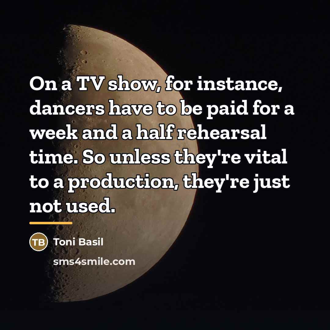 “On a TV show, for instance, dancers have to be…” quote by Toni Basil