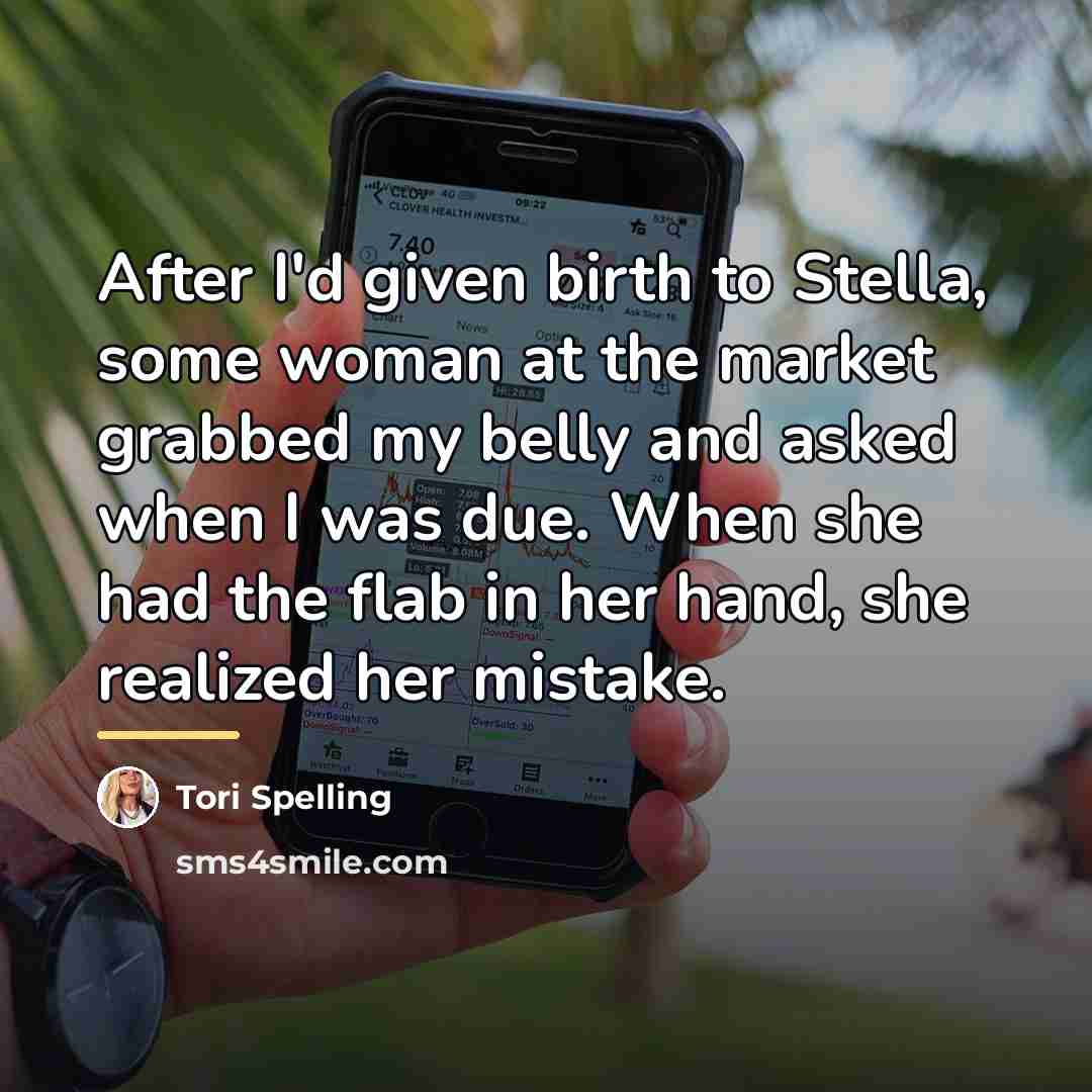“After I'd given birth to Stella, some woman at the…” quote by Tori Spelling