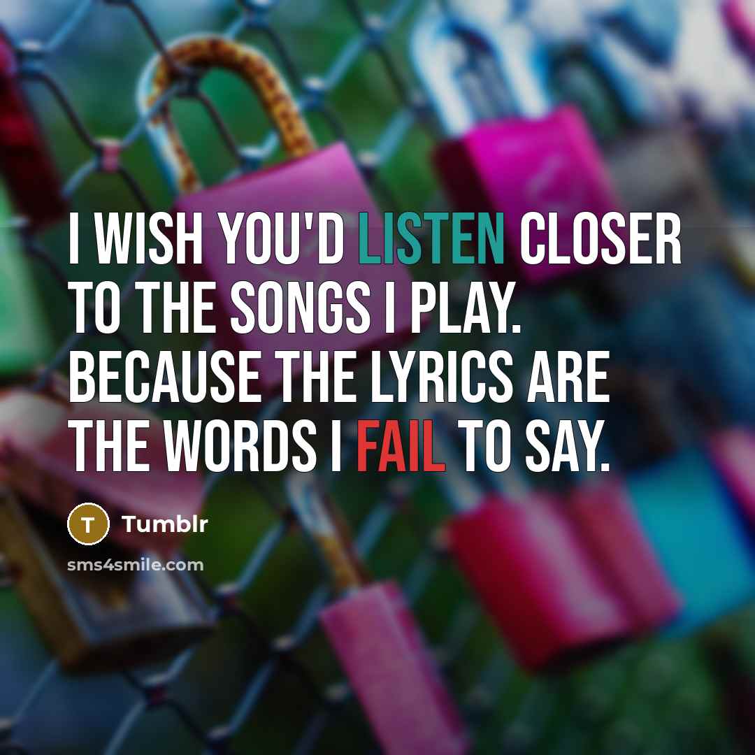 “I wish you'd listen closer to the songs I play.…” quote by Tumblr