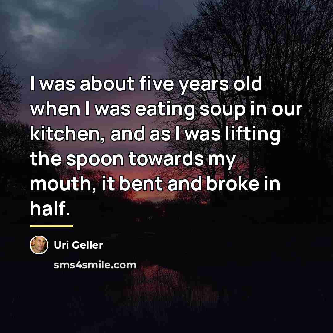 “I was about five years old when I was eating…” quote by Uri Geller