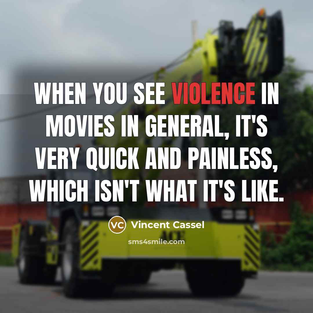 “When you see violence in movies in general, it's very…” quote by Vincent Cassel