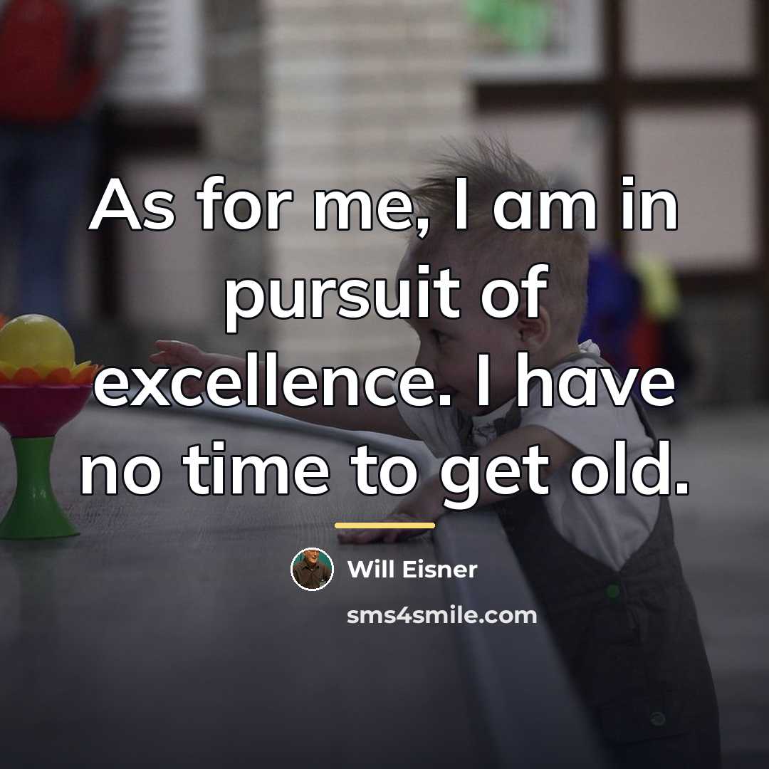 “As for me, I am in pursuit of excellence. I…” quote by Will Eisner