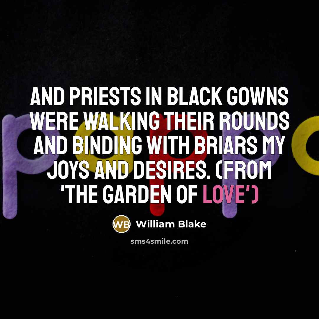 “And priests in black gowns were walking their rounds and…” quote by William Blake