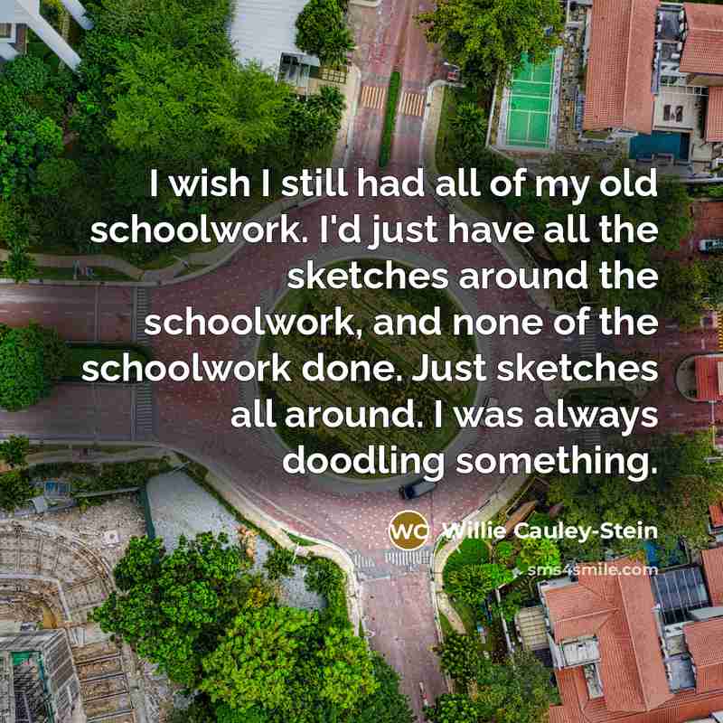 “I wish I still had all of my old schoolwork.…” quote by Willie Cauley-Stein
