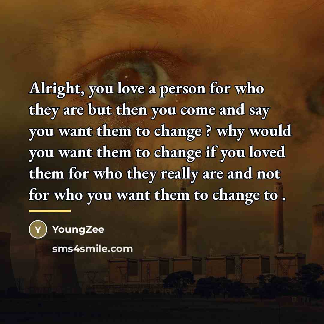 “Alright, you love a person for who they are but…” quote by YoungZee