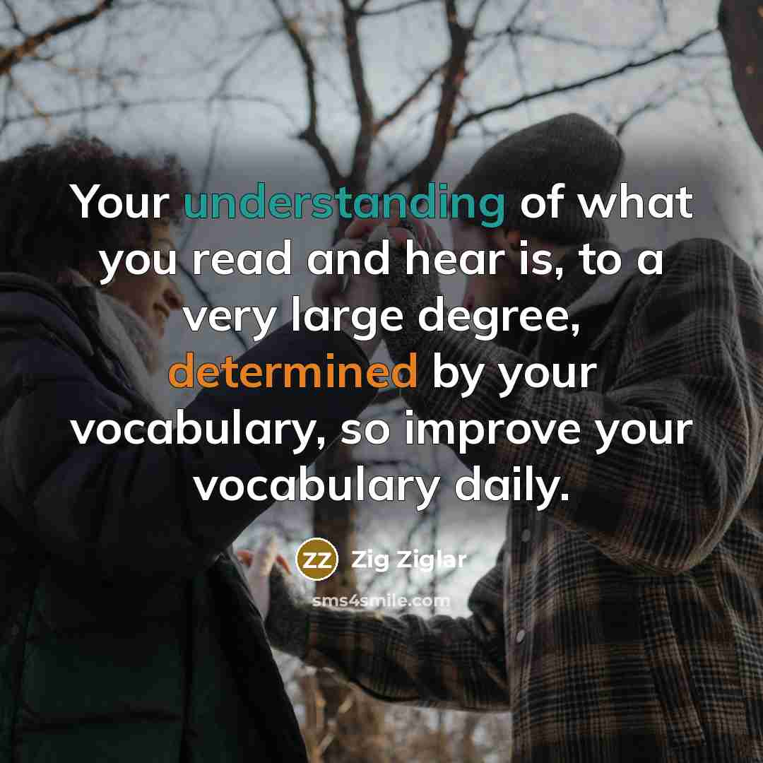 “Your understanding of what you read and hear is, to…” quote by Zig Ziglar