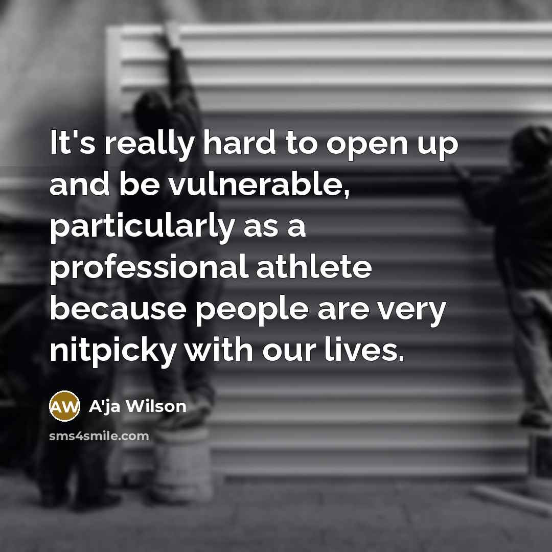 “It's really hard to open up and be vulnerable, particularly…” quote by A'ja Wilson
