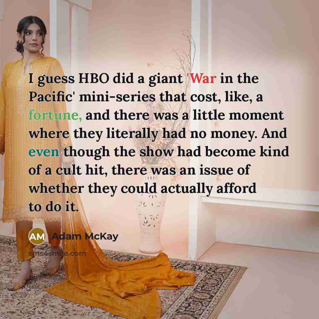 “I guess HBO did a giant 'War in the Pacific'…” quote by Adam McKay