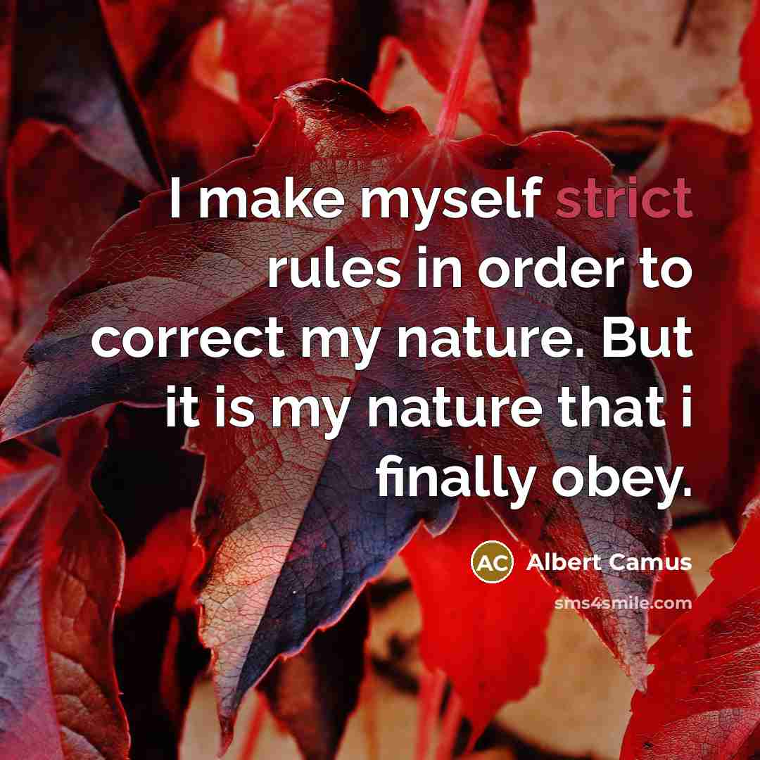 “I make myself strict rules in order to correct my…” quote by Albert Camus