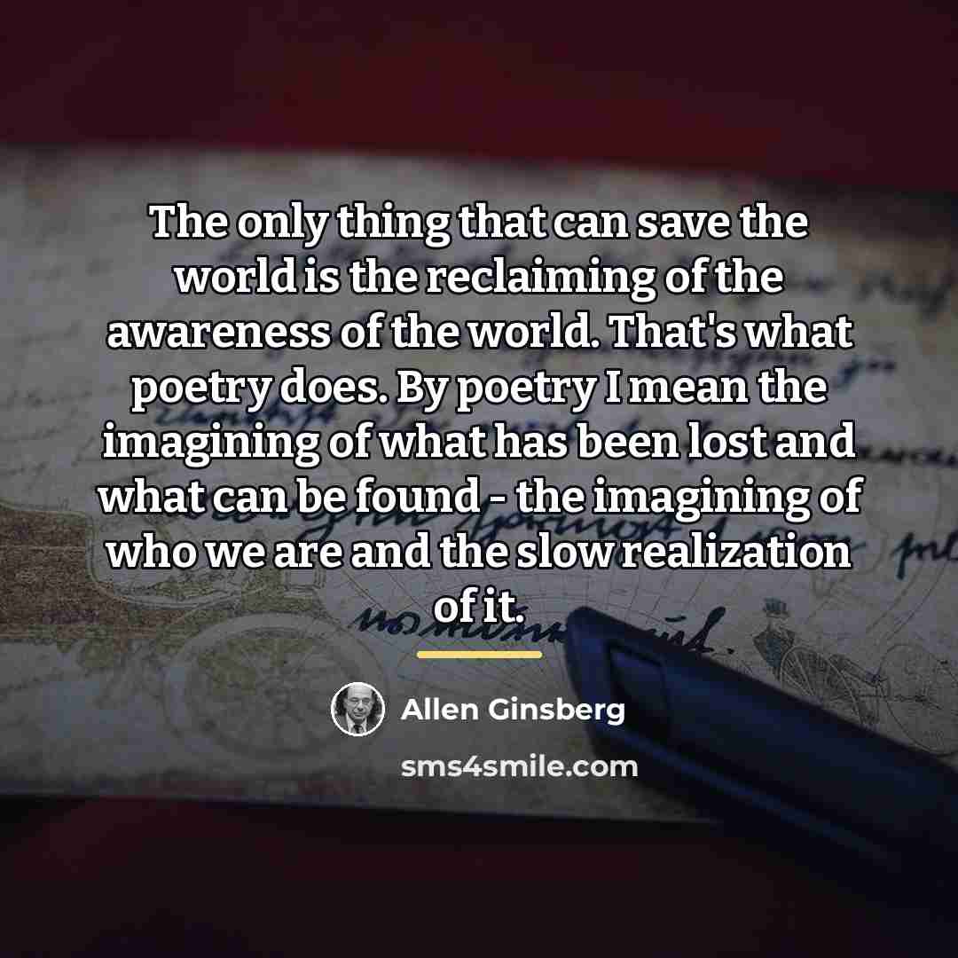 “The only thing that can save the world is the…” quote by Allen Ginsberg