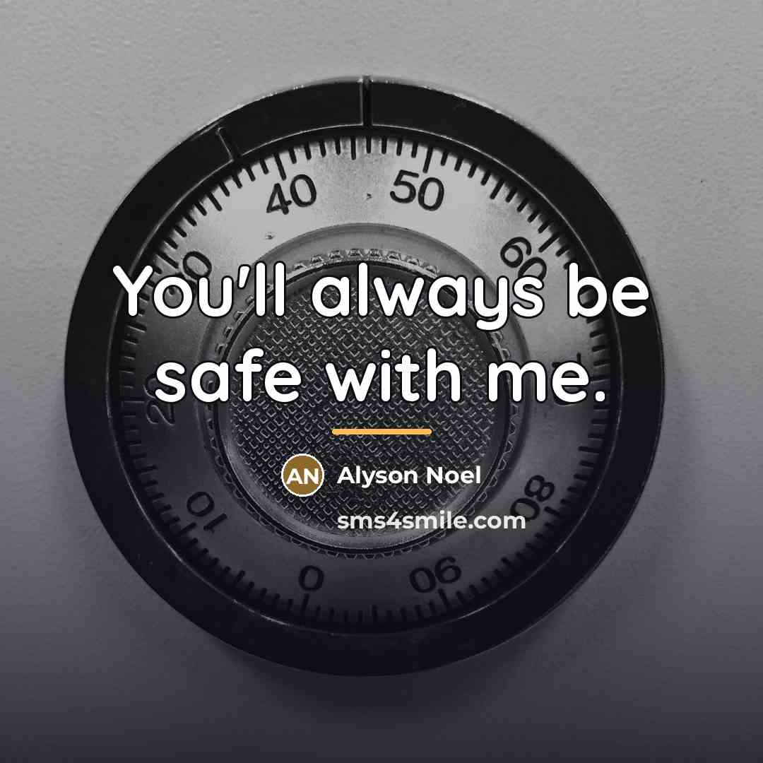 “You'll always be safe with me.…” quote by Alyson Noel