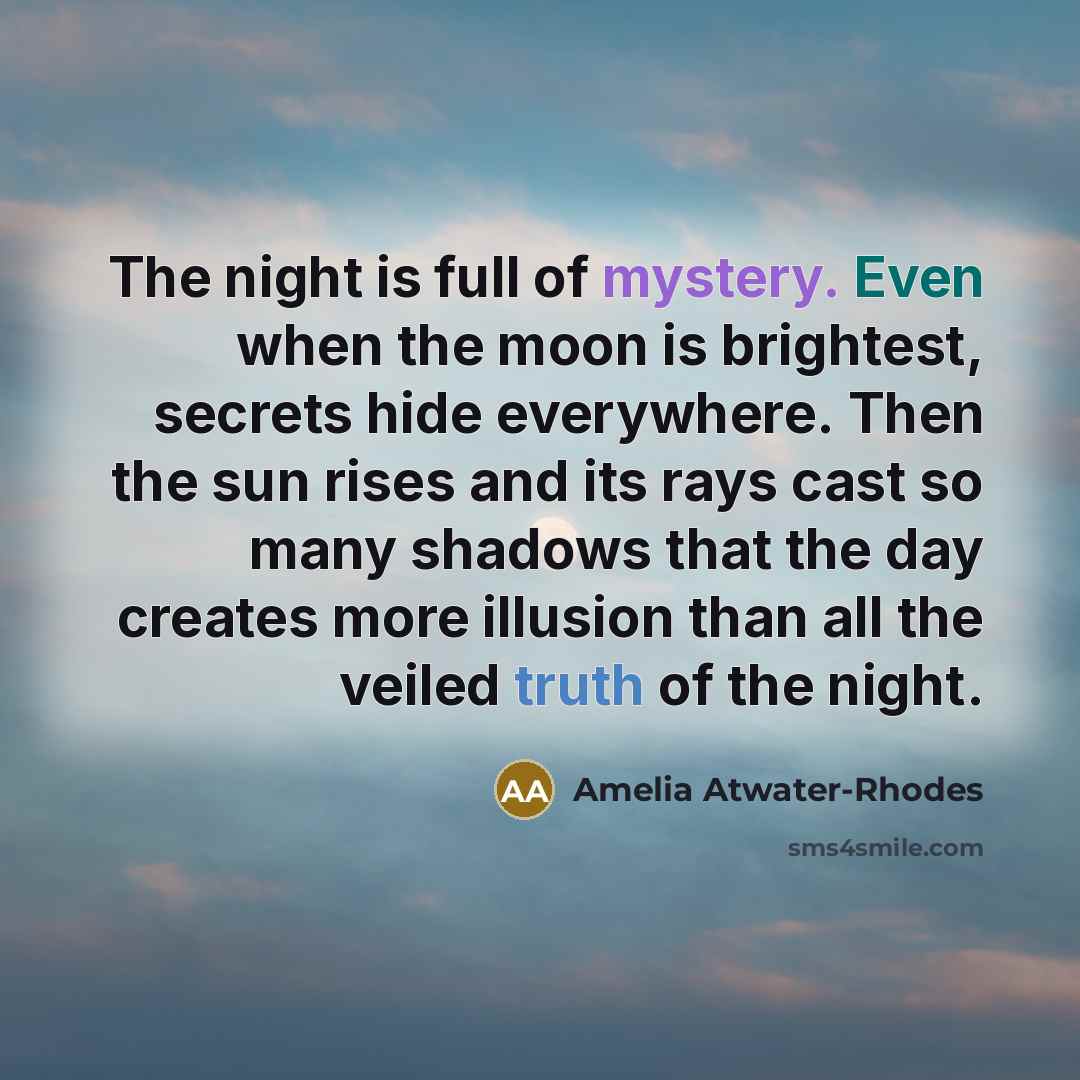 “The night is full of mystery. Even when the moon…” quote by Amelia Atwater-Rhodes
