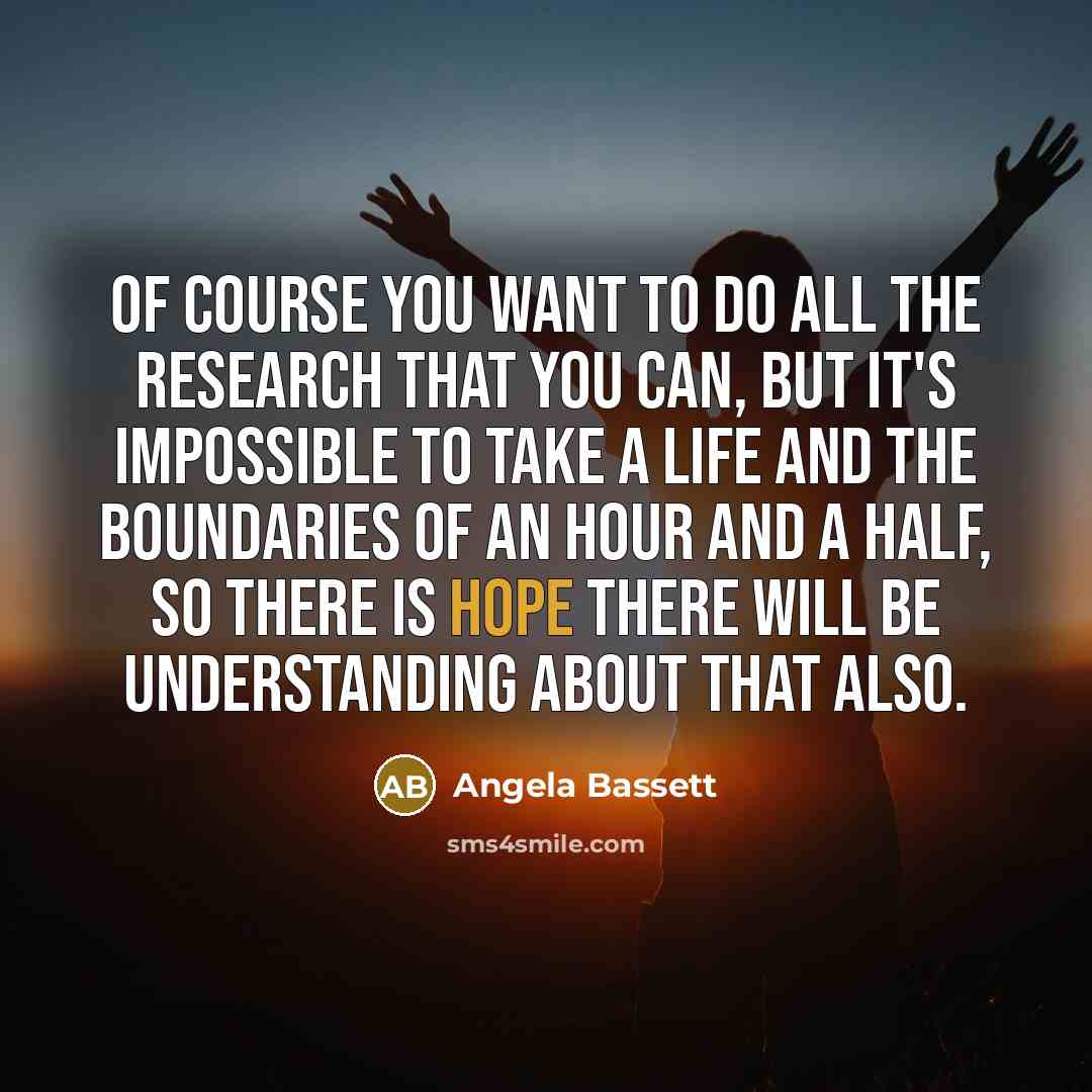 “Of course you want to do all the research that…” quote by Angela Bassett