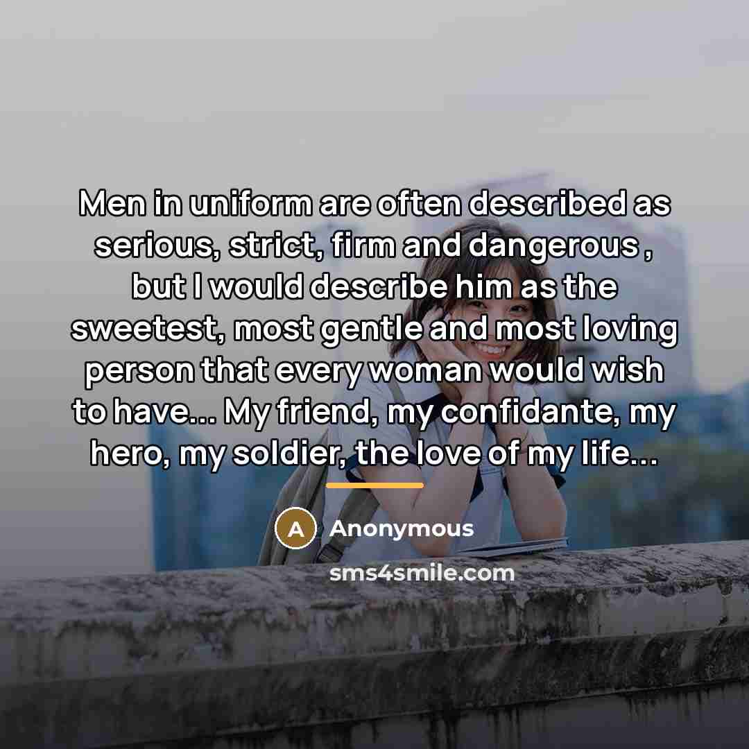 “Men in uniform are often described as serious, strict, firm…” quote by Anonymous