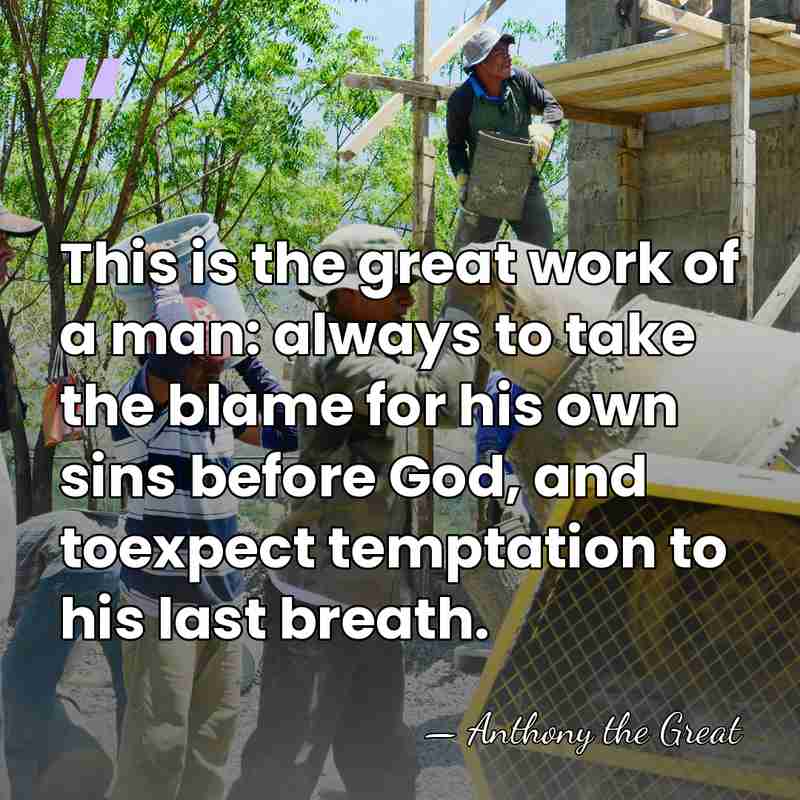 This is the great work of a man: always to take the&hellip; - Anthony the Great