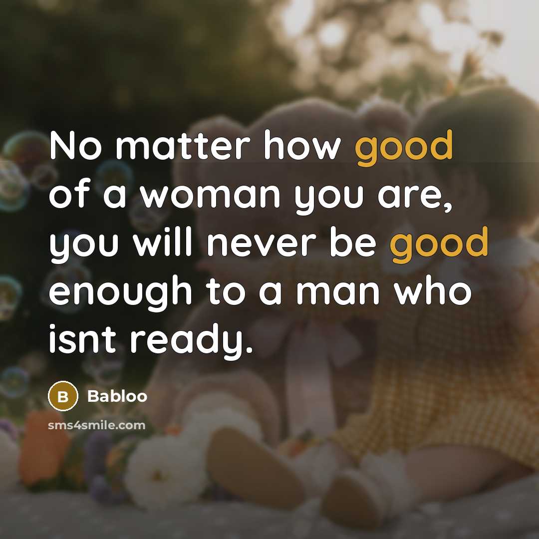 “No matter how good of a woman you are, you…” quote by Babloo