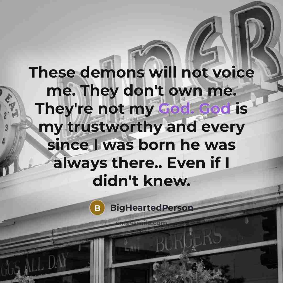 “These demons will not voice me. They don't own me.…” quote by BigHeartedPerson