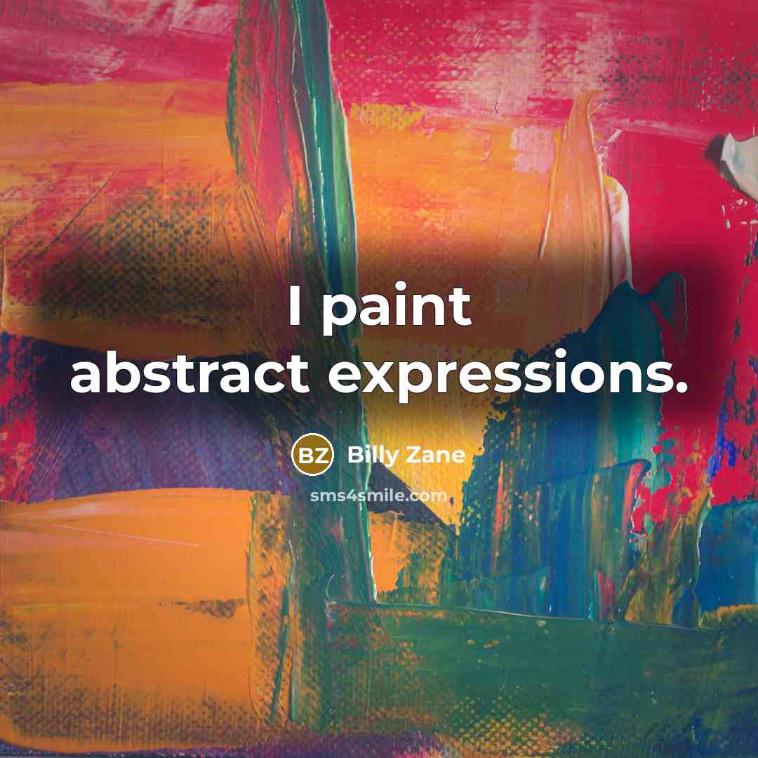 “I paint abstract expressions.…” quote by Billy Zane