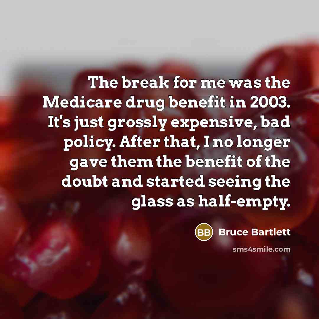 “The break for me was the Medicare drug benefit in…” quote by Bruce Bartlett