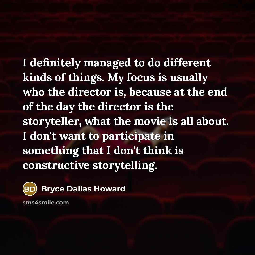 “I definitely managed to do different kinds of things. My…” quote by Bryce Dallas Howard