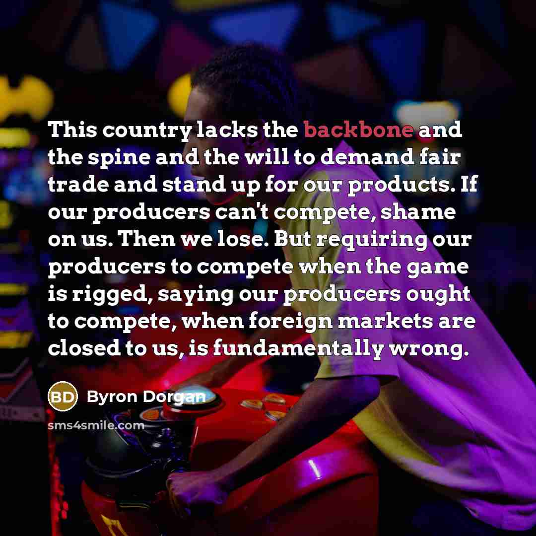 “This country lacks the backbone and the spine and the…” quote by Byron Dorgan