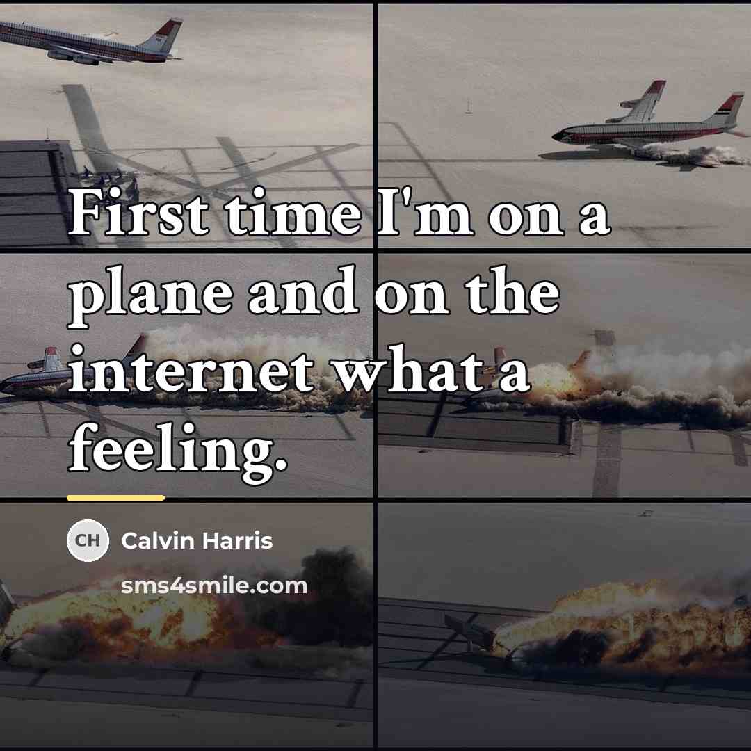 “First time I'm on a plane and on the internet…” quote by Calvin Harris