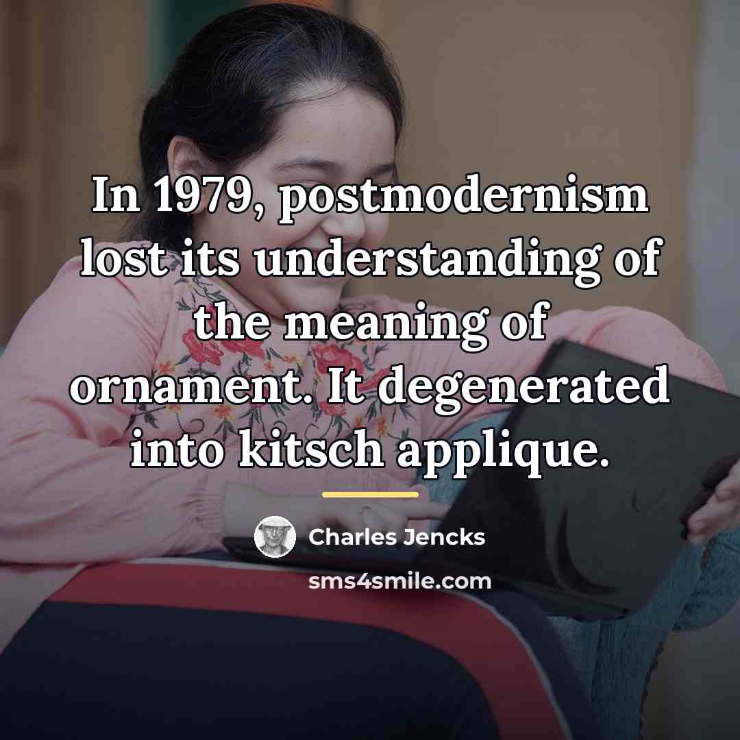 “In 1979, postmodernism lost its understanding of the meaning of…” quote by Charles Jencks