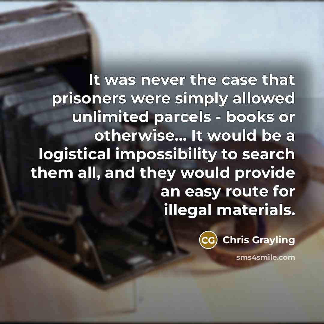“It was never the case that prisoners were simply allowed…” quote by Chris Grayling