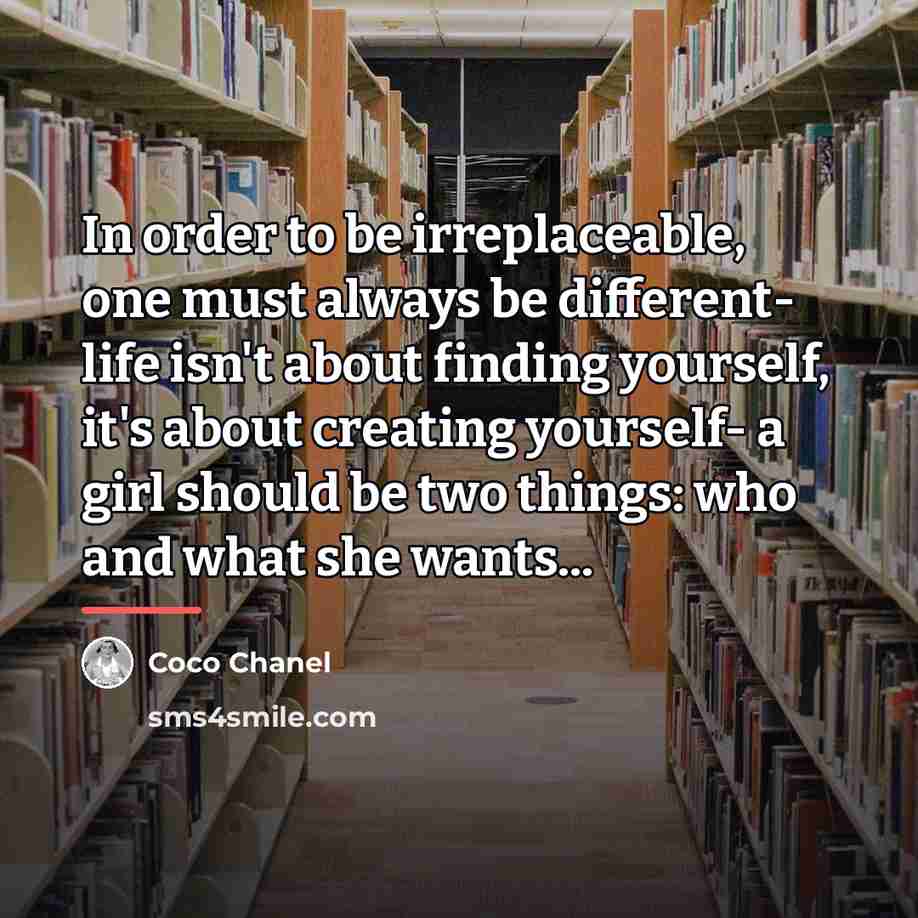 “In order to be irreplaceable, one must always be different-…” quote by Coco Chanel