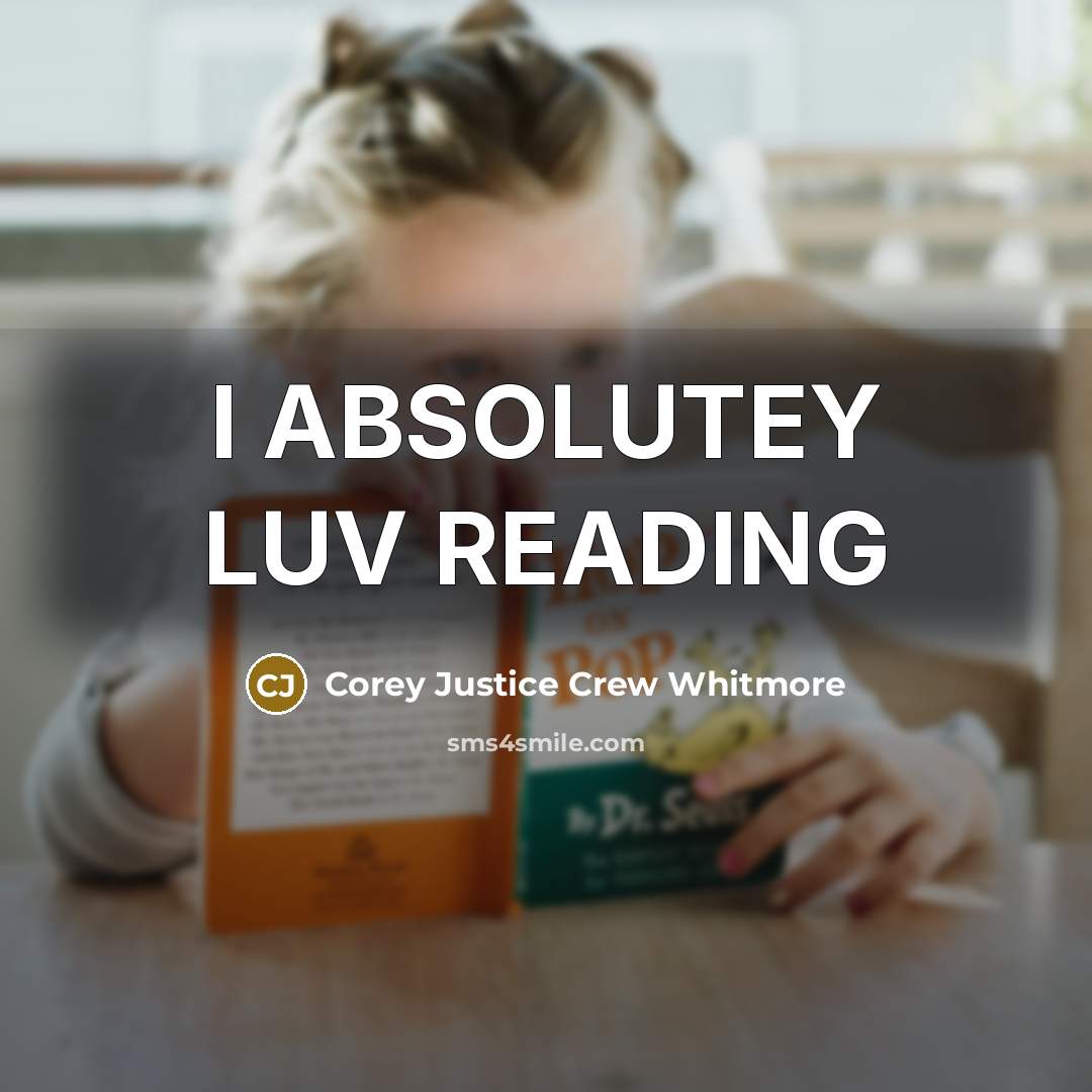 “I ABSOLUTEY LUV READING…” quote by Corey Justice Crew Whitmore