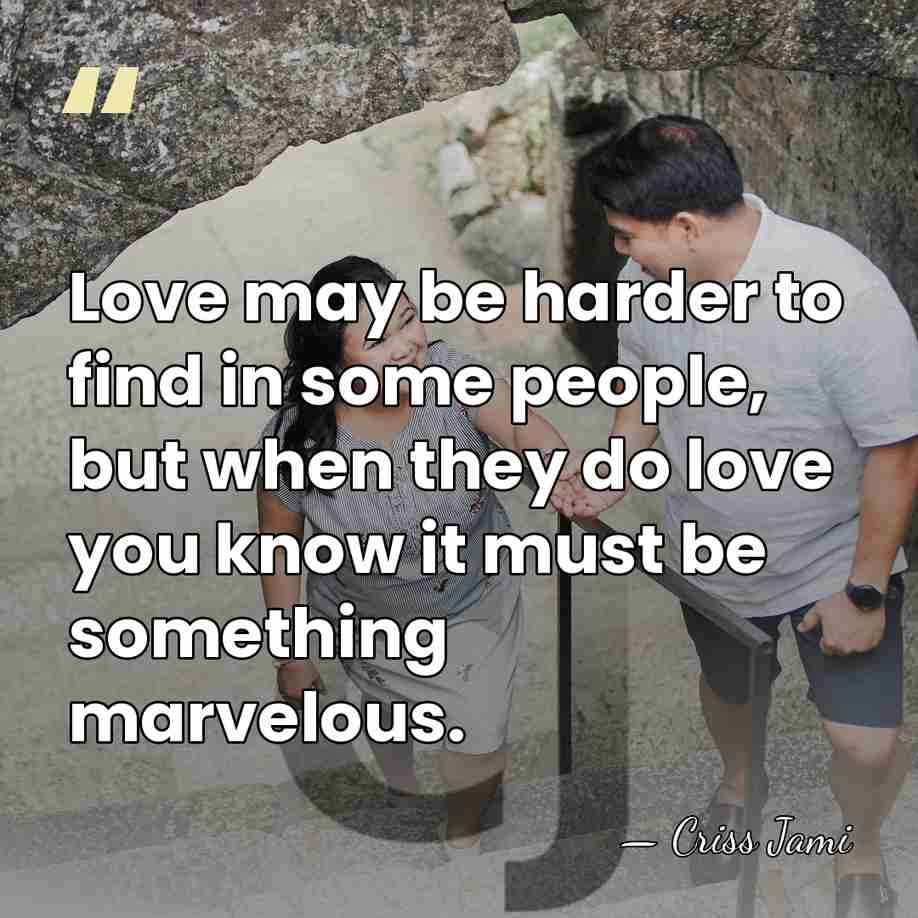 Love may be harder to find in some people, but when they&hellip; - Criss Jami