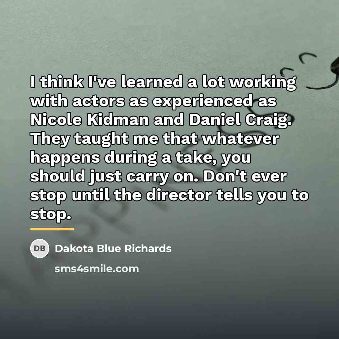 “I think I've learned a lot working with actors as…” quote by Dakota Blue Richards
