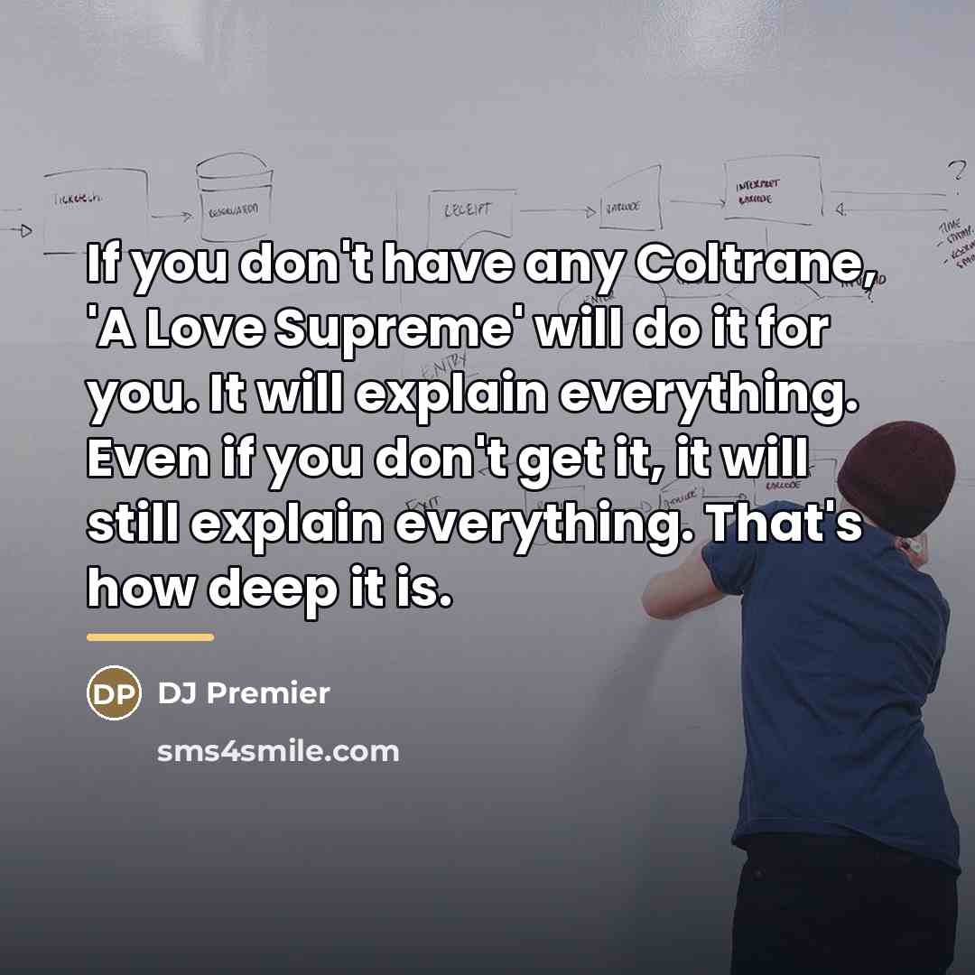 “If you don't have any Coltrane, 'A Love Supreme' will…” quote by DJ Premier
