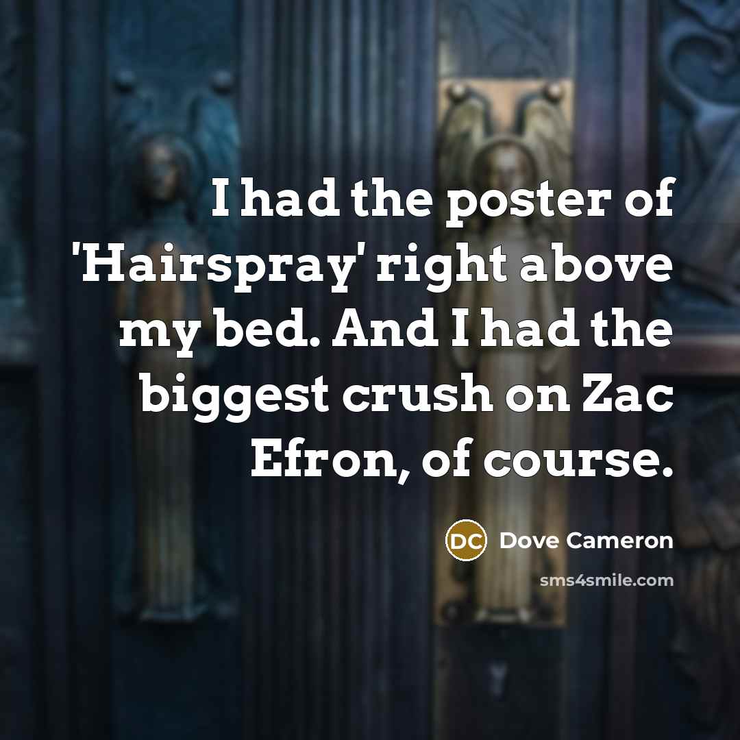 “I had the poster of 'Hairspray' right above my bed.…” quote by Dove Cameron