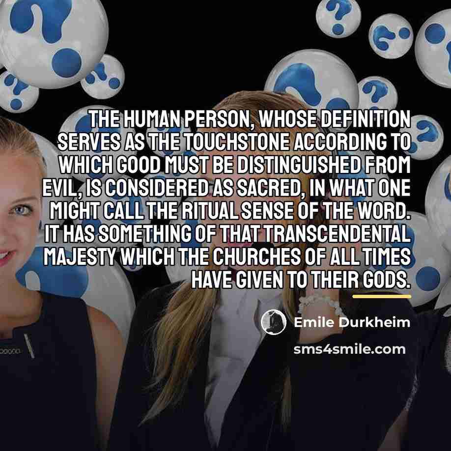 “The human person, whose definition serves as the touchstone according…” quote by Emile Durkheim