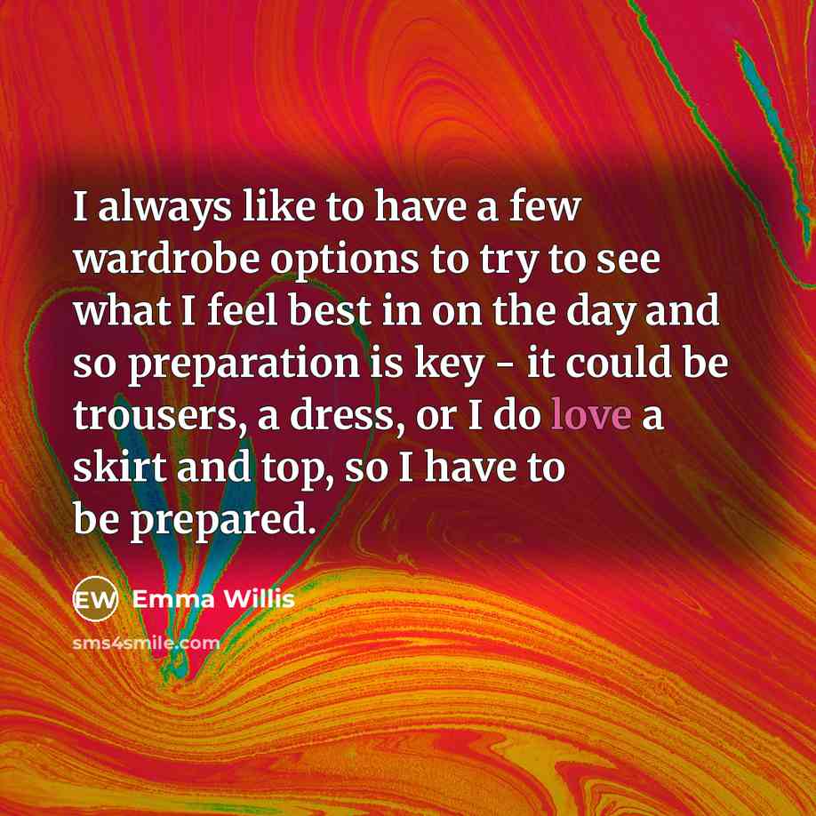“I always like to have a few wardrobe options to…” quote by Emma Willis