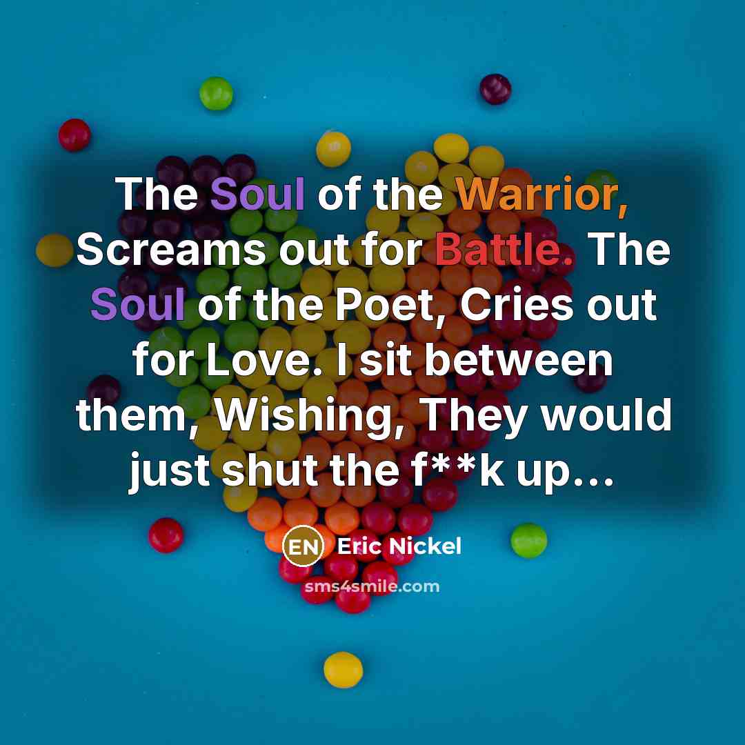 “The Soul of the Warrior, Screams out for Battle. The…” quote by Eric Nickel