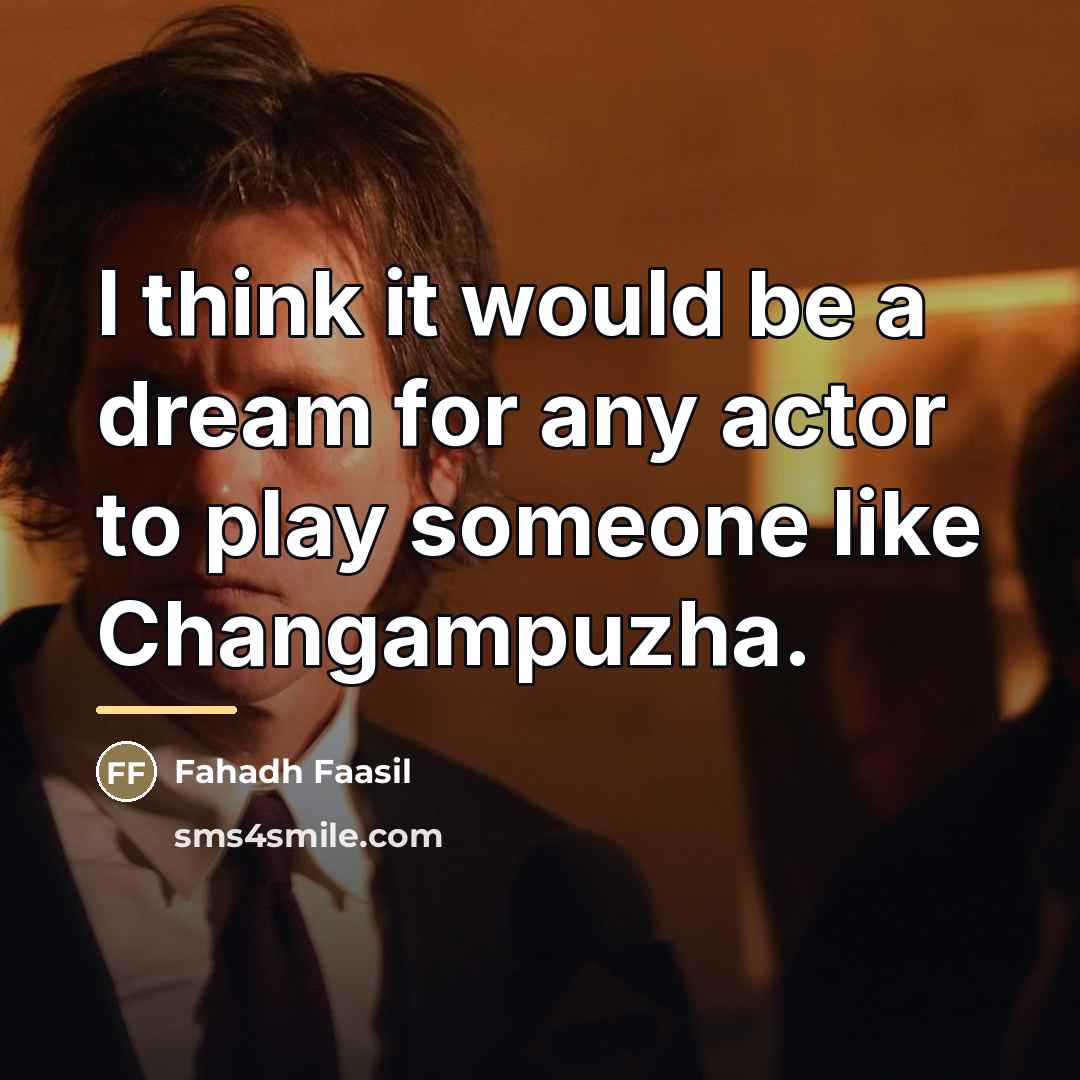 “I think it would be a dream for any actor…” quote by Fahadh Faasil