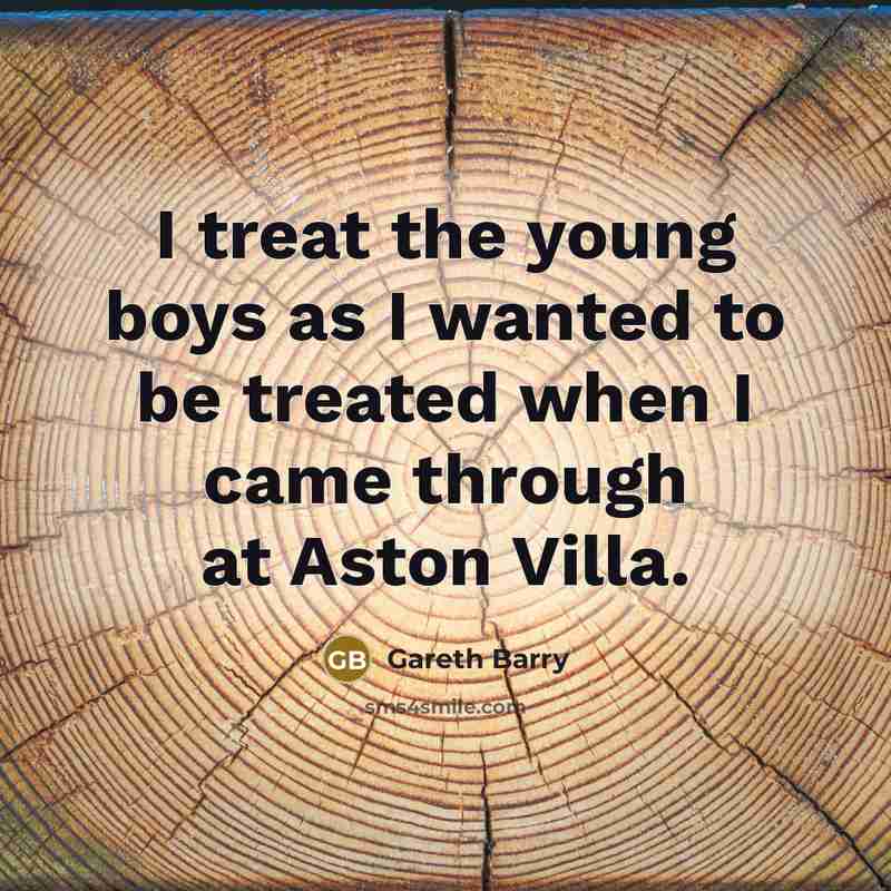 “I treat the young boys as I wanted to be…” quote by Gareth Barry