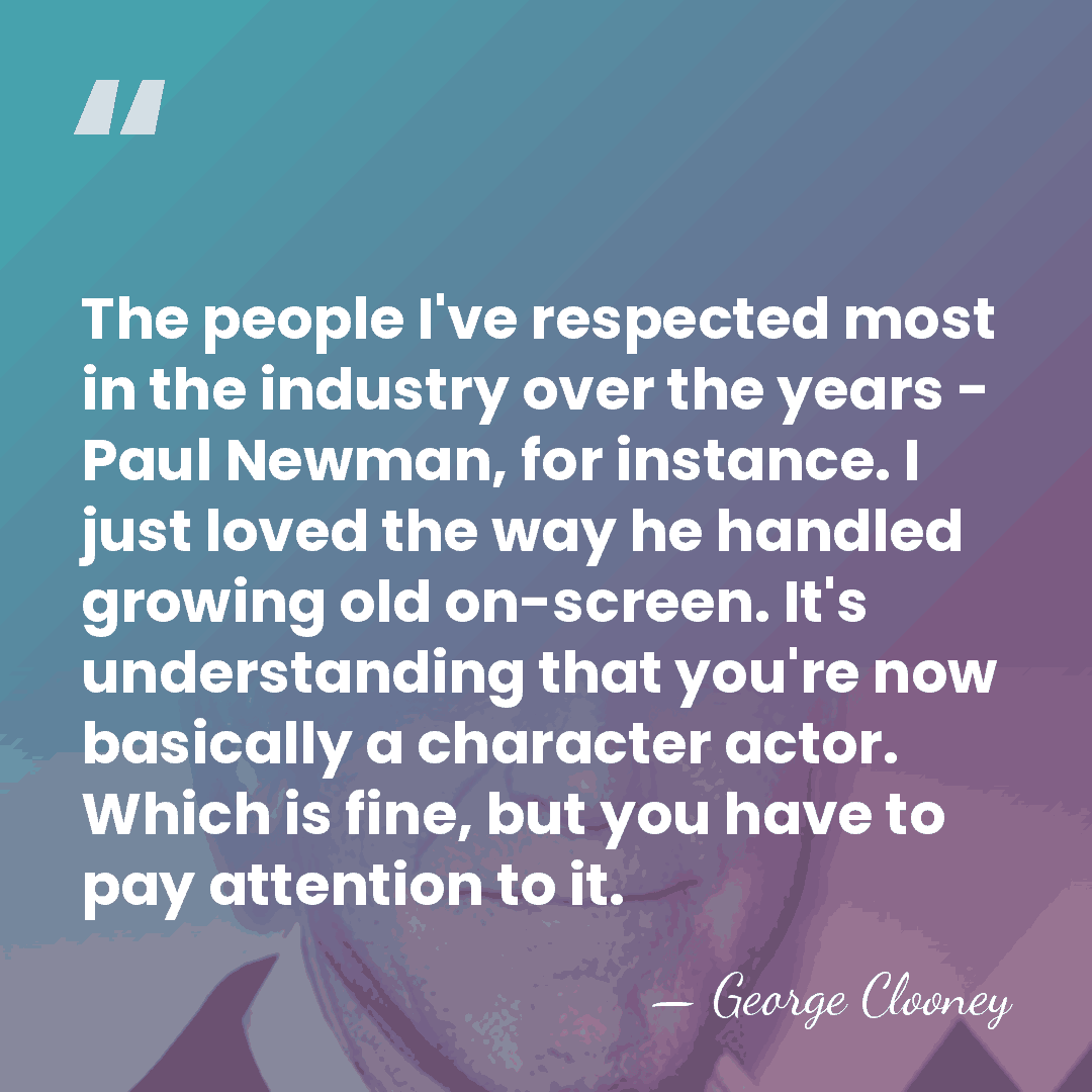The people I've respected most in the industry over the years -&hellip; - George Clooney
