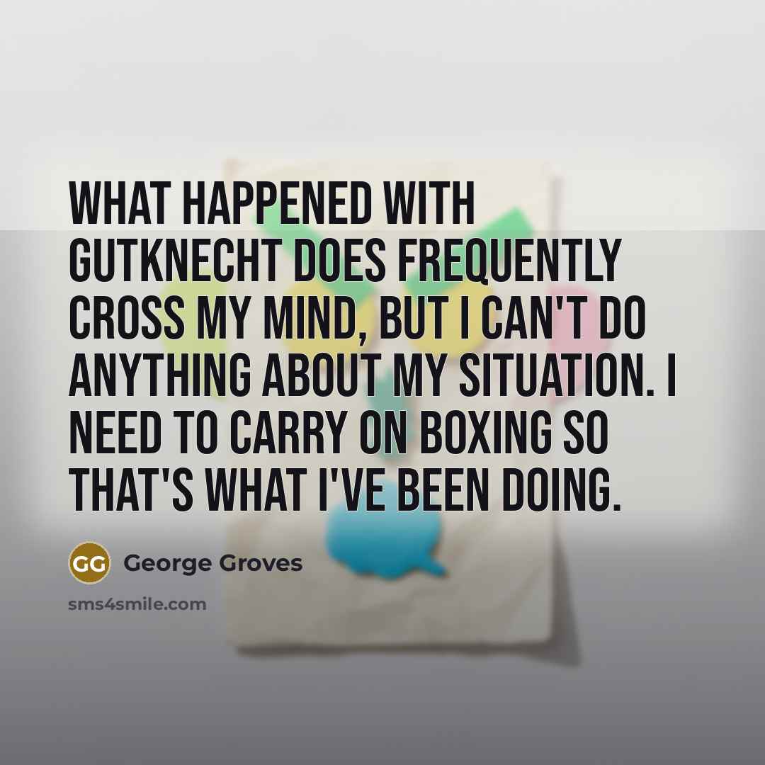 “What happened with Gutknecht does frequently cross my mind, but…” quote by George Groves