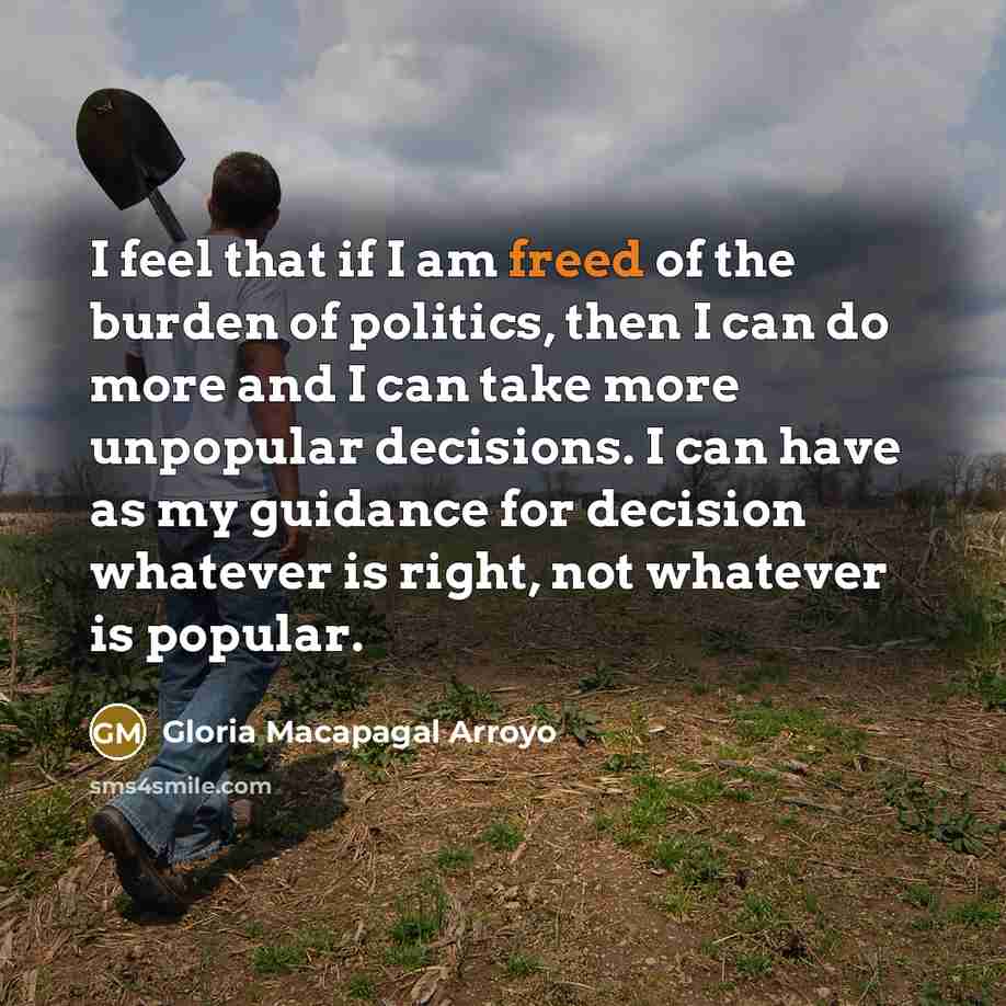 “I feel that if I am freed of the burden…” quote by Gloria Macapagal Arroyo