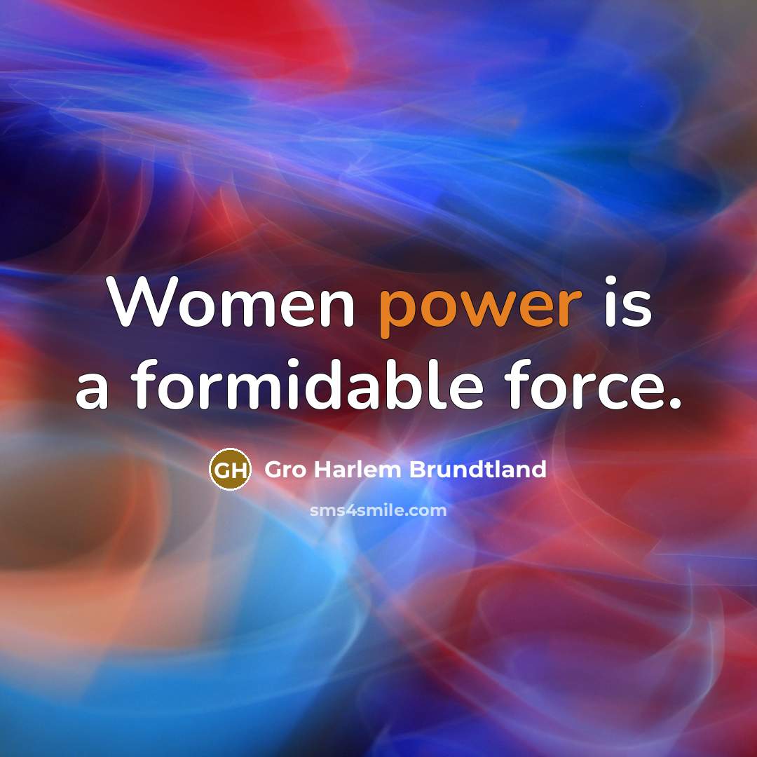 “Women power is a formidable force.…” quote by Gro Harlem Brundtland