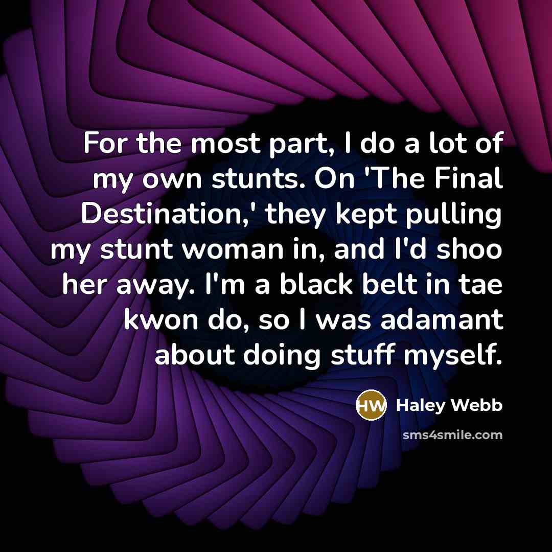 “For the most part, I do a lot of my…” quote by Haley Webb