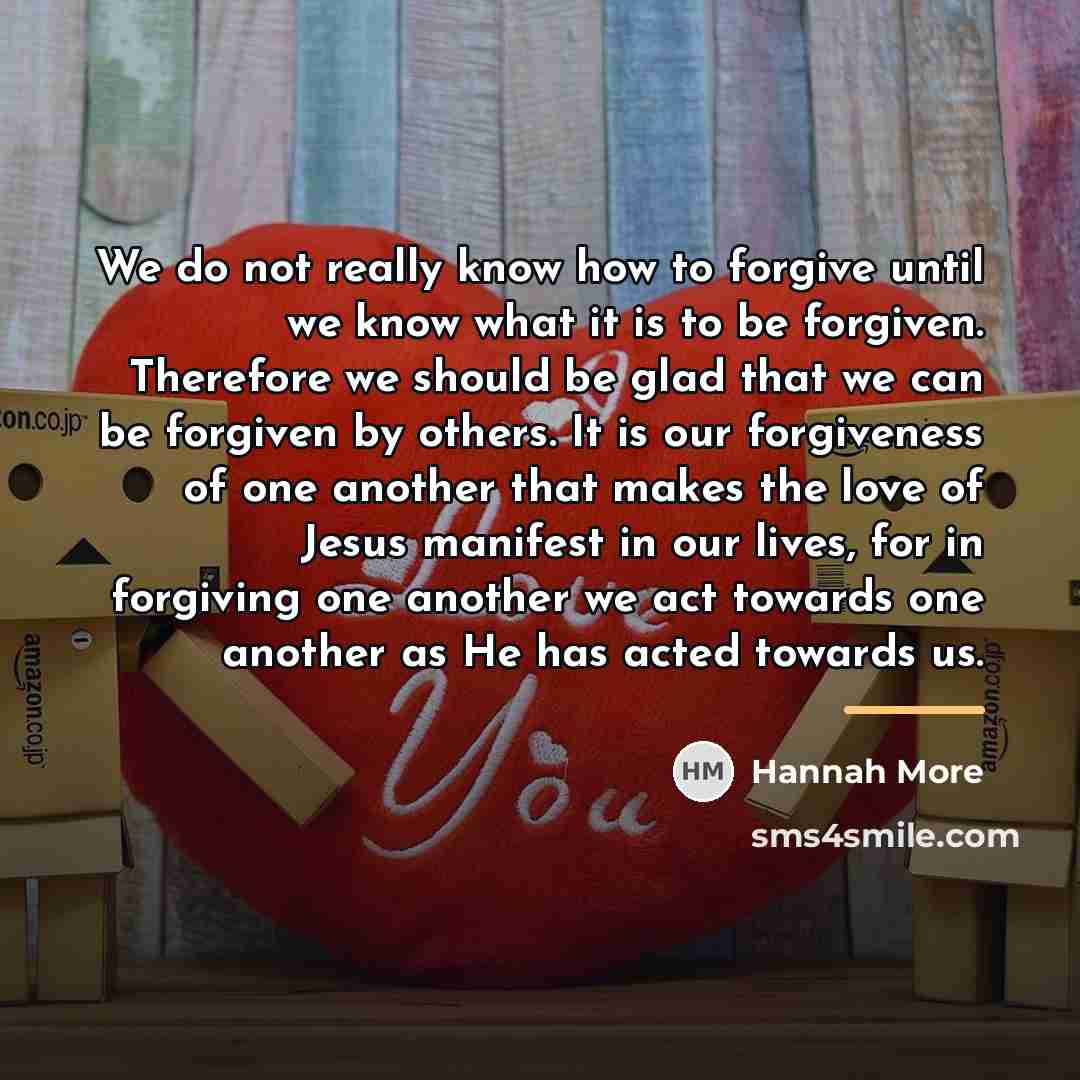 “We do not really know how to forgive until we…” quote by Hannah More