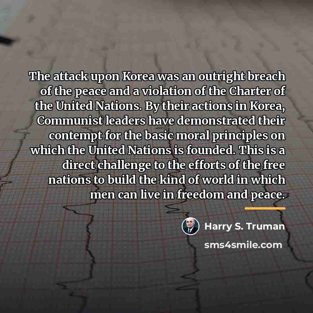 “The attack upon Korea was an outright breach of the…” quote by Harry S. Truman