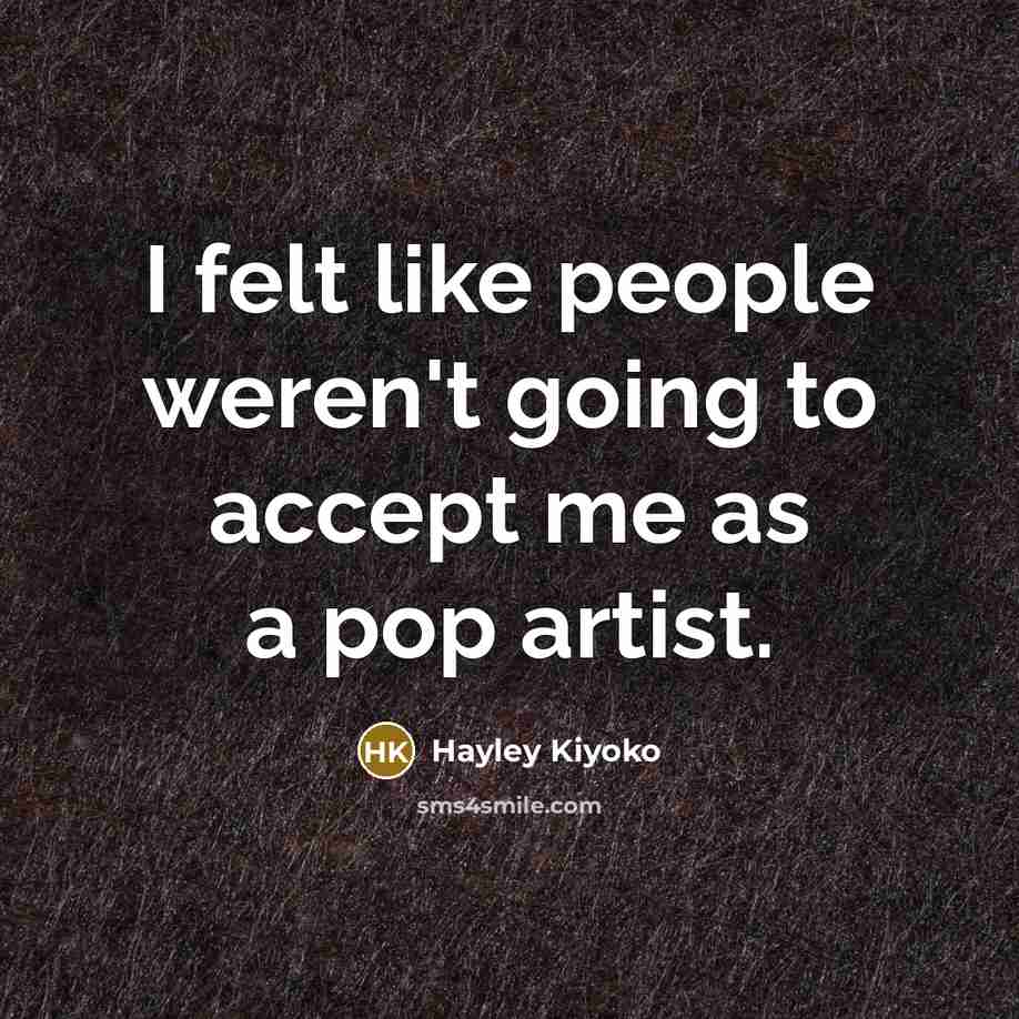 “I felt like people weren't going to accept me as…” quote by Hayley Kiyoko