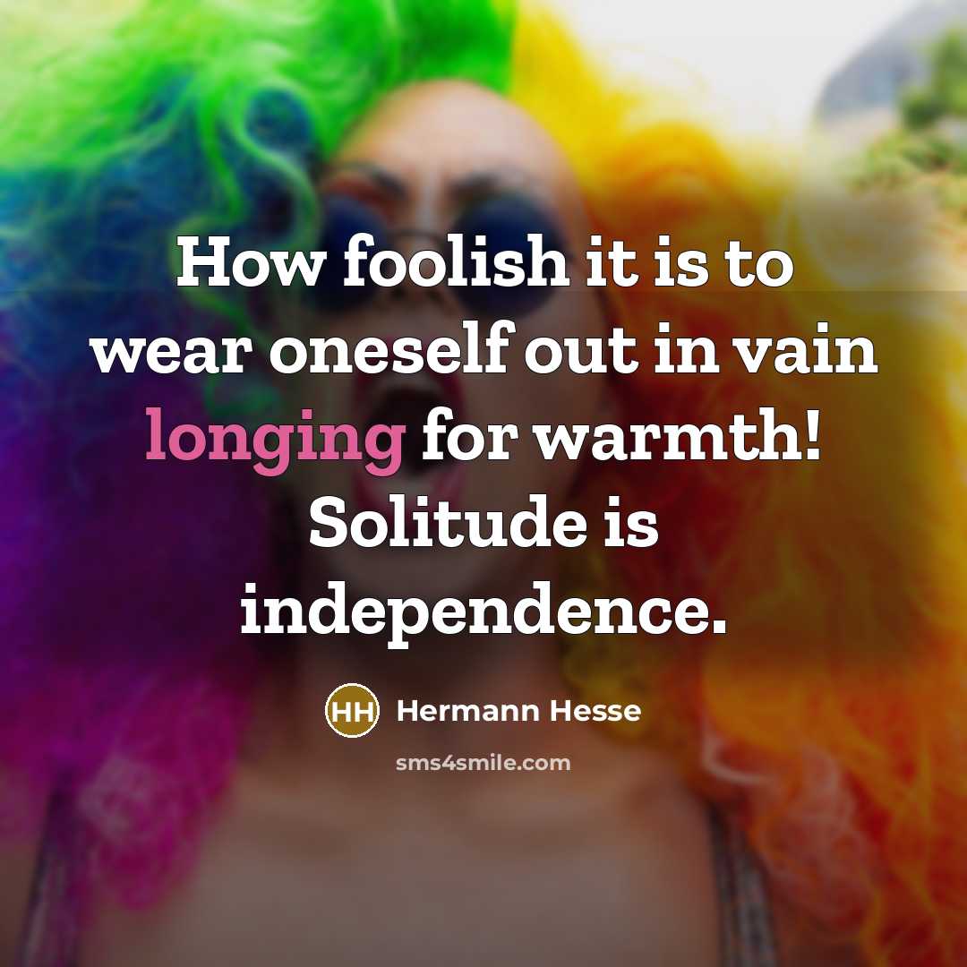 “How foolish it is to wear oneself out in vain…” quote by Hermann Hesse
