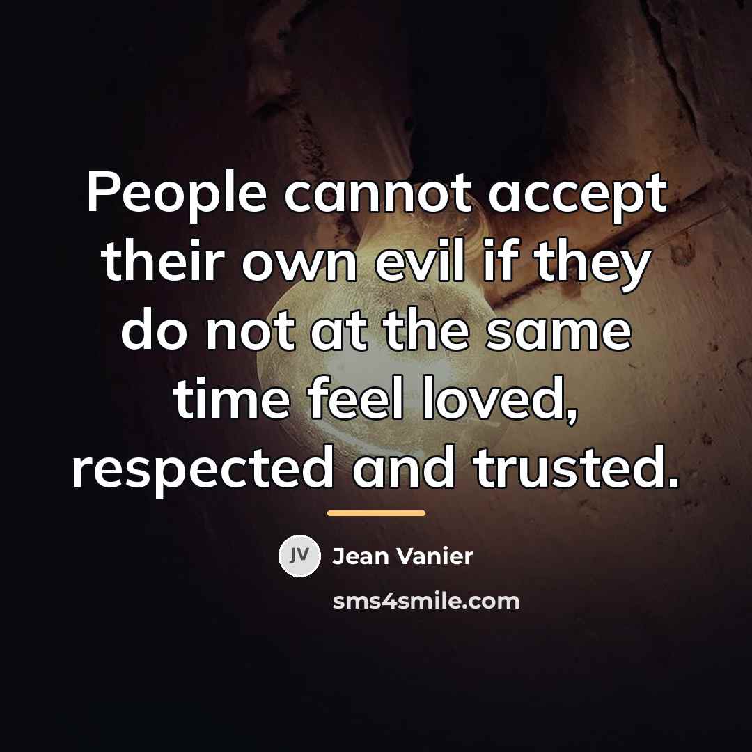 “People cannot accept their own evil if they do not…” quote by Jean Vanier