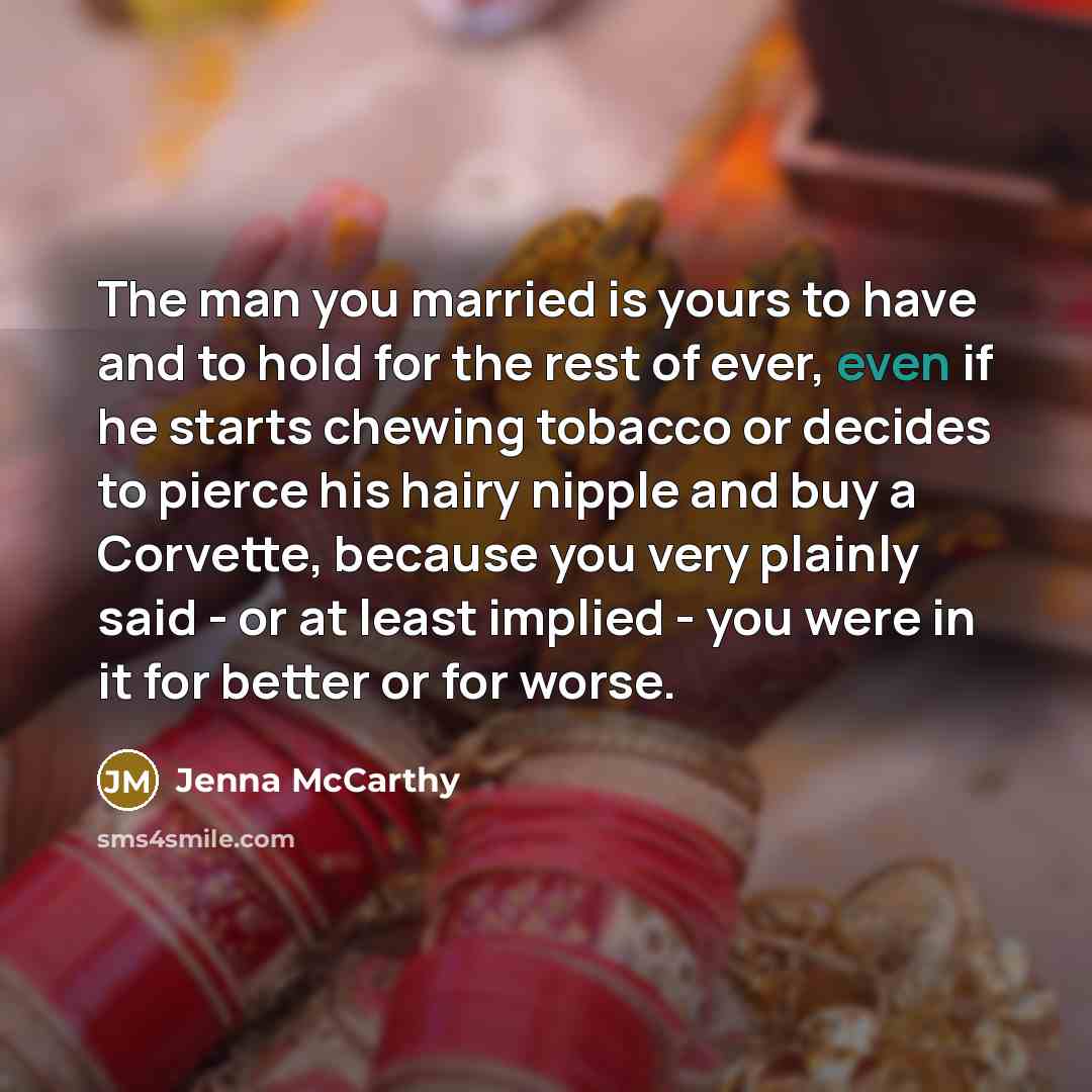 “The man you married is yours to have and to…” quote by Jenna McCarthy